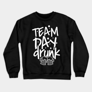 'Team Day Drunk' Hilarious Alcohol Drinking Gift Crewneck Sweatshirt